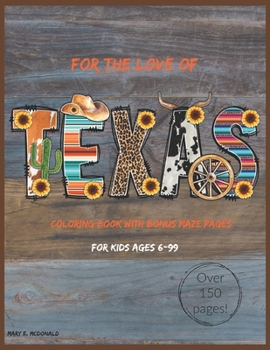 Paperback For The Love of Texas: Over 150 Pages of Texas Loving Coloring Pages with Bonus Mazes! Book