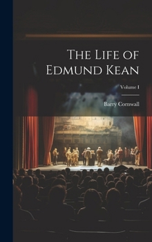 Hardcover The Life of Edmund Kean; Volume I Book