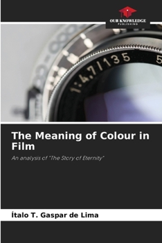 The Meaning of Colour in Film: An analysis of "The Story of Eternity"