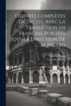 Paperback Oeuvres complètes de Tacite. Avec la traduction en français. Publiées sous la direction de M. Nisard [French] Book