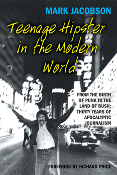 Paperback Teenage Hipster in the Modern World: From the Birth of Punk to the Land of Bush: Thirty Years of Millennial Journalism Book