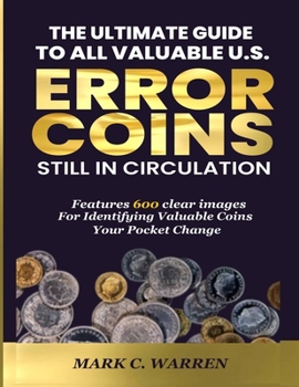 Paperback The Ultimate Guide to All Valuable U.S Error Coins Still in Circulation: Features 600 images for identifying valuable coins in your pocket change. Book