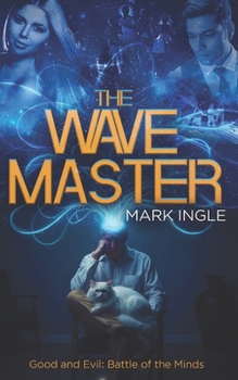 Paperback The Wave Master: Good and Evil: Battle of the Minds Book