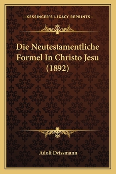 Paperback Die Neutestamentliche Formel In Christo Jesu (1892) [German] Book