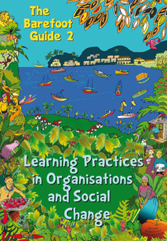 Paperback The Barefoot Guide to Learning Practices in Organisations and Social Change Book