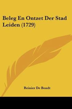 Paperback Beleg En Ontzet Der Stad Leiden (1729) [Dutch] Book