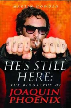 Paperback He's Still Here: The Biography of Joaquin Phoenix Book