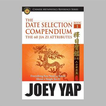 Paperback The Date Selection Compendium- The 60 Jia Zi Attributes Book