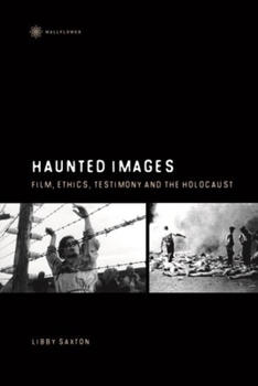 Hardcover Haunted Images: Film, Ethics, Testimony, and the Holocaust Book