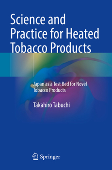 Paperback Science and Practice for Heated Tobacco Products: Japan as a Test Bed for Novel Tobacco Products Book