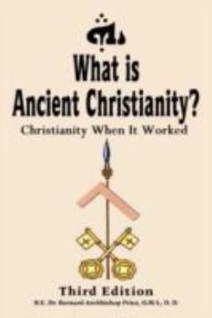 Paperback What Is Ancient Christianity?: Christianity When It Worked: Third Edition Book