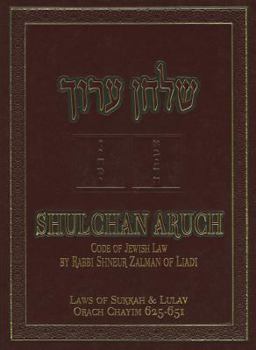 Hardcover The Shulchan Aruch of Rabbi Shneur Zalman of Liadi: The Laws of Sukkah and Lulav: Orach Chayim, sec. 625-651 Book