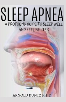 Paperback Sleep Apnea: A Profound Guide to Sleep Well and Feel Better Book