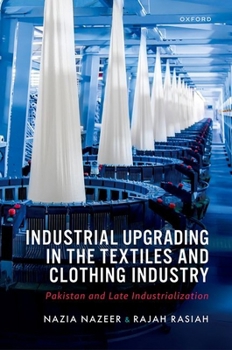 Hardcover Industrial Upgrading in the Textiles and Clothing Industry: Pakistan and Late Industrialization Book