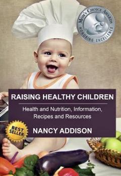 Paperback Raising Healthy Children: Health and Nutrition Information, Recipes, and Resources Book