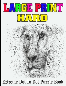 Paperback Large Print Hard Extreme Dot To Dot Puzzle Book: Extreme Puzzle Challenges to Complete and Color Book