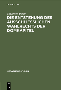 Hardcover Die Entstehung Des Ausschliesslichen Wahlrechts Der Domkapitel [German] Book