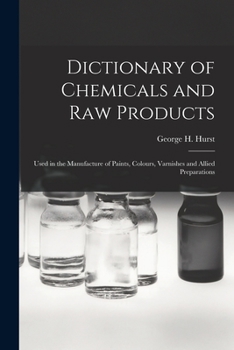 Paperback Dictionary of Chemicals and Raw Products: Used in the Manufacture of Paints, Colours, Varnishes and Allied Preparations Book