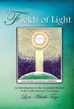 Paperback Fields of Light: An Introduction to the Ascended Masters of the I AM America Teachings Book