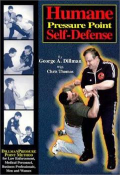 Paperback Humane Pressure Point Self-Defense: Dillman Pressure Point Method for Law Enforcement, Medical Personnel, Business Professionals, Men and Women Book