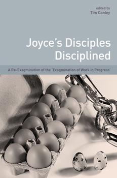 Hardcover Joyce's Disciples Disciplined: A Re-Exagmination of the Exagmination of Work Inprogress Book