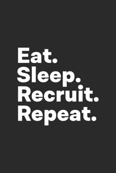 Paperback Eat Sleep Recruit Repeat: HR Recruitment Journal for Recruiters Book