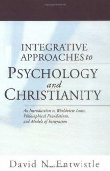 Paperback Integrative Approaches to Psychology and Christianity: An Introduction to Worldview Issues, Philosophical Foundations, and Models of Integration Book