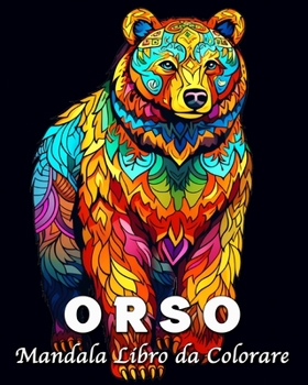 Paperback Orso Libro da Colorare: 60 Bellissimi Mandala dell'orso per Antistress e Rilassarsi [Italian] Book