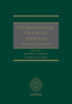 Hardcover International Financial Disputes: Arbitration and Mediation Book