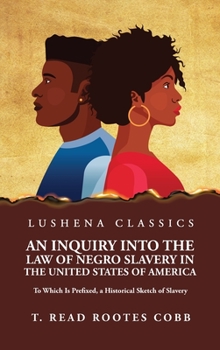 Hardcover An Inquiry Into the Law of Negro Slavery in the United States of America To Which Is Prefixed, a Historical Sketch of Slavery Volume 1 Book