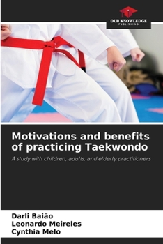 Paperback Motivations and benefits of practicing Taekwondo Book
