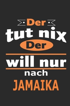 Der tut nix Der will nur nach Jamaika: Notizbuch mit 110 Seiten, ebenfalls Nutzung als Dekoration in Form eines Schild bzw. Poster möglich (German Edition)