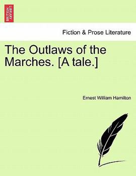 Paperback The Outlaws of the Marches. [A Tale.] Book