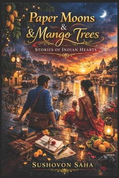 Paperback Paper Moons & Mango Trees: Stories of Indian Hearts Nostalgic Literary Fiction Set Across Small-Town India Book