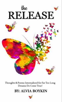 Paperback the Release: Thoughts & Poems Internalized for Far Too Long Dreams Do Come True! Book