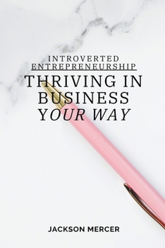 Paperback Introverted Entrepreneurship: Thriving in Business Your Way Book