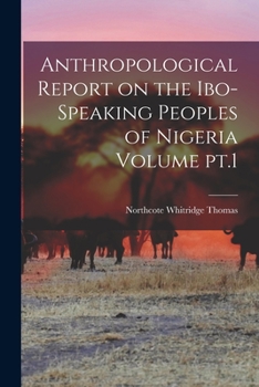 Paperback Anthropological Report on the Ibo-speaking Peoples of Nigeria Volume pt.1 Book