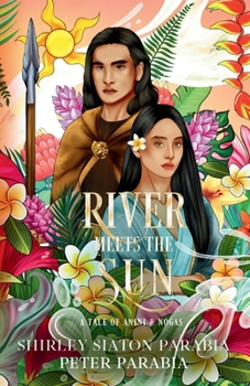 River Meets the Sun (The Artist Rendition): A Tale of Anini and Nogas