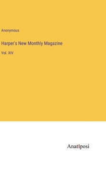 Hardcover Harper's New Monthly Magazine: Vol. XIV Book