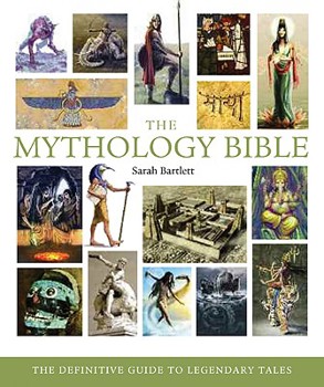 Paperback The Mythology Bible: The Definitive Guide to Legendary Tales Book