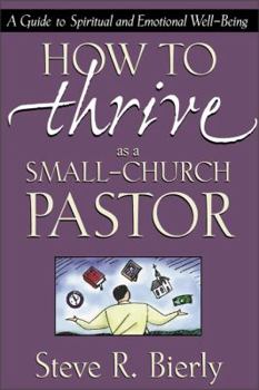 Paperback How to Thrive as a Small-Church Pastor: A Guide to Spiritual and Emotional Well-Being Book