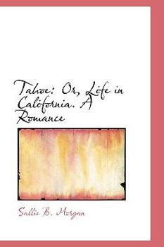 Tahoe : Or, Life in California. A Romance