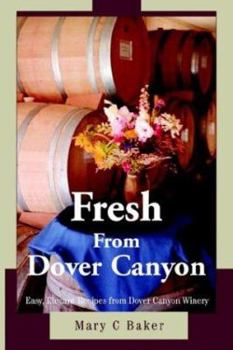 Paperback Fresh from Dover Canyon: Easy, Elegant Recipes from Dover Canyon Winery Book