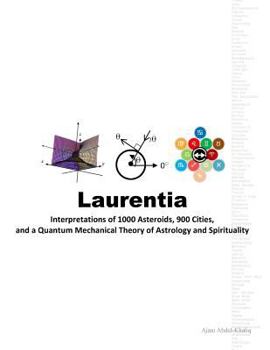 Paperback Laurentia: Interpretations of 1000 Asteroids, 900 Cities, and a Quantum Mechanical Theory of Astrology and Spirituality Book