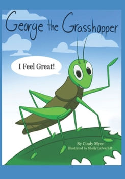 Paperback George The Grasshopper: I Feel Great!: A Read WITH Me Emotional Literacy Book