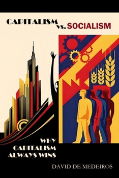 Capitalism vs. Socialism: Why Capitalism Always Wins