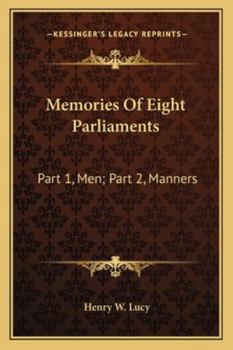 Memories of Eight Parlaiments; Part I.--men; Part II.-- Manners