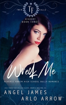 Paperback Wreck Me (Reverse Harem Bully High School Romance) Book