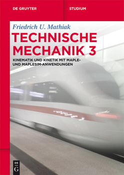 Kinematik und Kinetik mit Maple- und Maplesim-Anwendungen - Book #3 of the Technische Mechanik