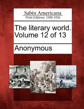 Paperback The Literary World. Volume 12 of 13 Book